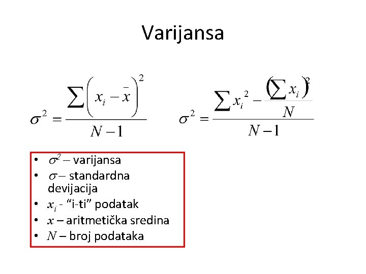 Varijansa • s 2 – varijansa • s – standardna devijacija • xi -