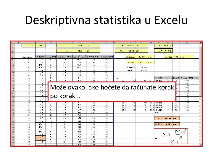 Deskriptivna statistika u Excelu Može ovako, ako hoćete da računate korak po korak. .