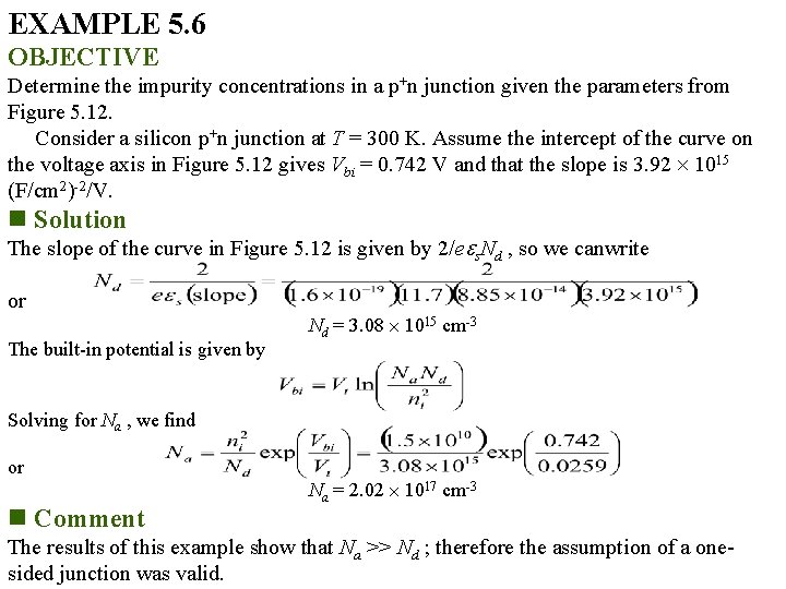 EXAMPLE 5. 6 OBJECTIVE Determine the impurity concentrations in a p+n junction given the