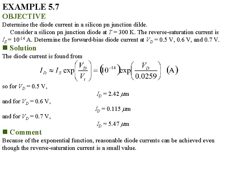 EXAMPLE 5. 7 OBJECTIVE Determine the diode current in a silicon pn junction dilde. EXAMPLE 5. 7 OBJECTIVE Determine the diode current in a silicon pn junction dilde.