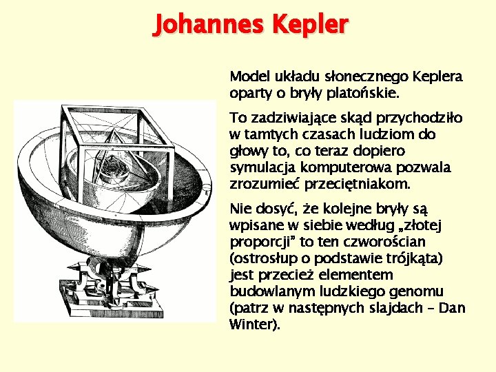 Johannes Kepler Model układu słonecznego Keplera oparty o bryły platońskie. To zadziwiające skąd przychodziło