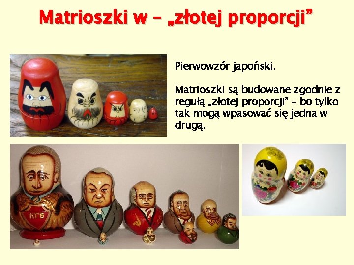 Matrioszki w – „złotej proporcji” Pierwowzór japoński. Matrioszki są budowane zgodnie z regułą „złotej