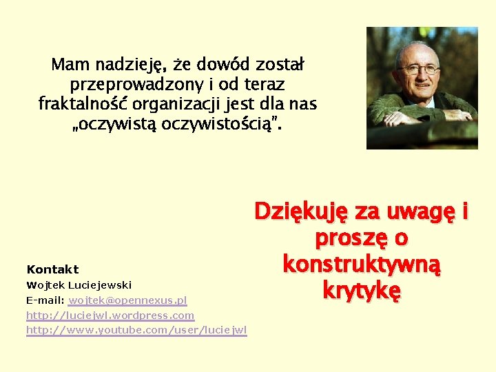 Mam nadzieję, że dowód został przeprowadzony i od teraz fraktalność organizacji jest dla nas