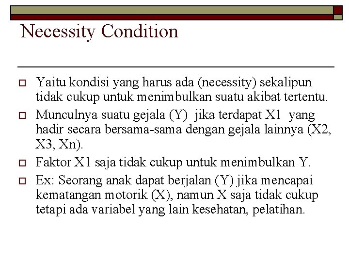 Necessity Condition o o Yaitu kondisi yang harus ada (necessity) sekalipun tidak cukup untuk