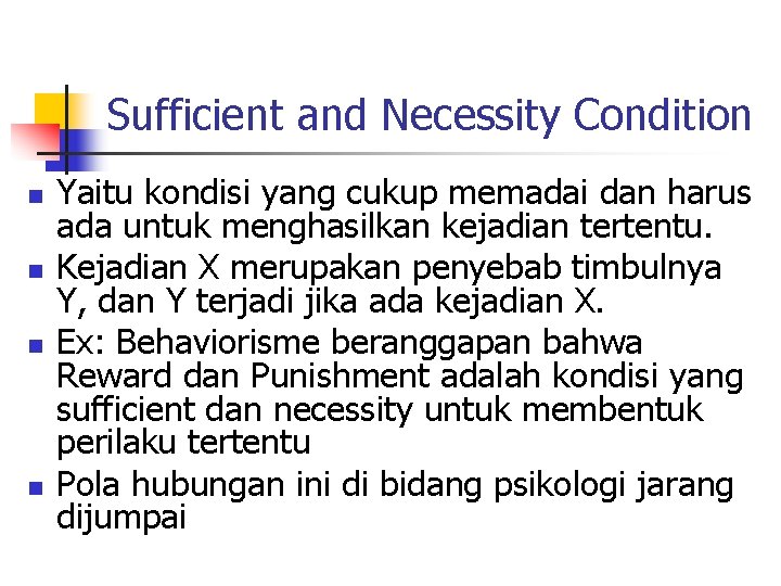Sufficient and Necessity Condition n n Yaitu kondisi yang cukup memadai dan harus ada