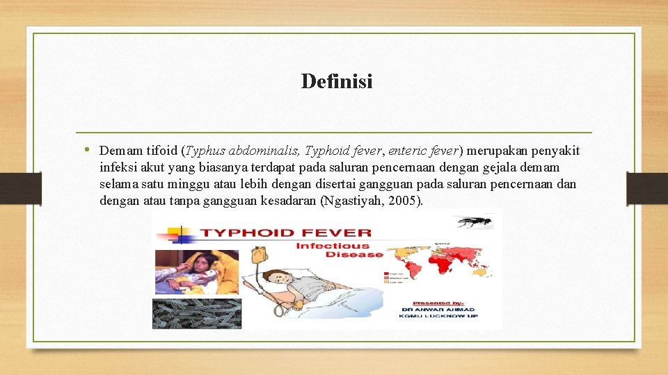 Definisi • Demam tifoid (Typhus abdominalis, Typhoid fever, enteric fever) merupakan penyakit infeksi akut
