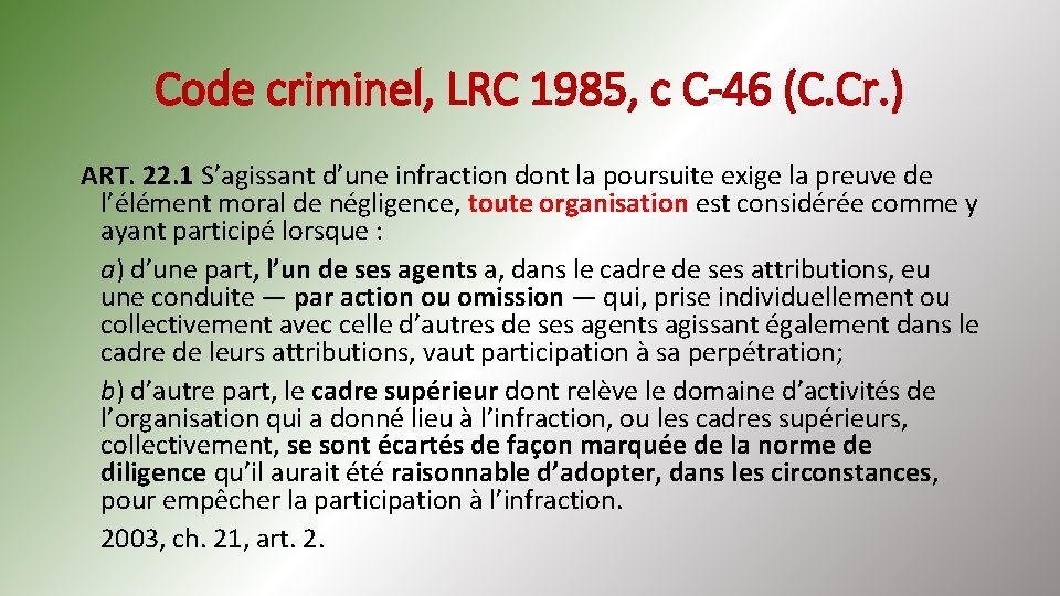 Code criminel, LRC 1985, c C-46 (C. Cr. ) ART. 22. 1 S’agissant d’une