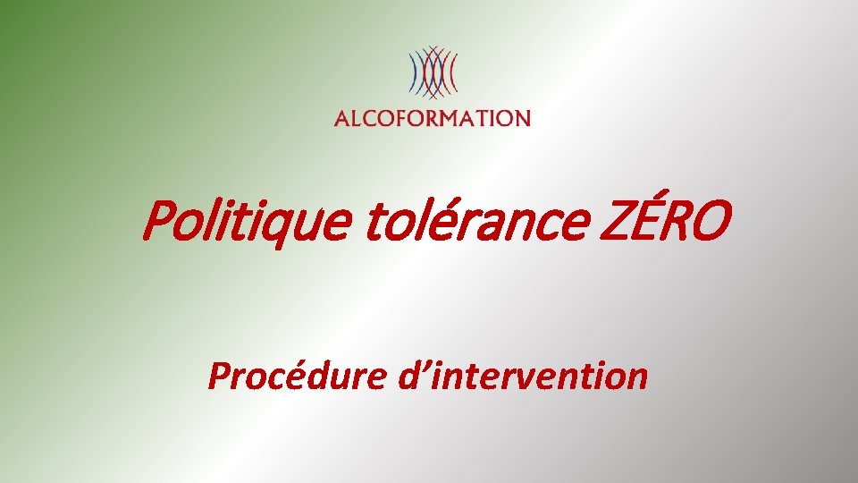 Politique tolérance ZÉRO Procédure d’intervention 