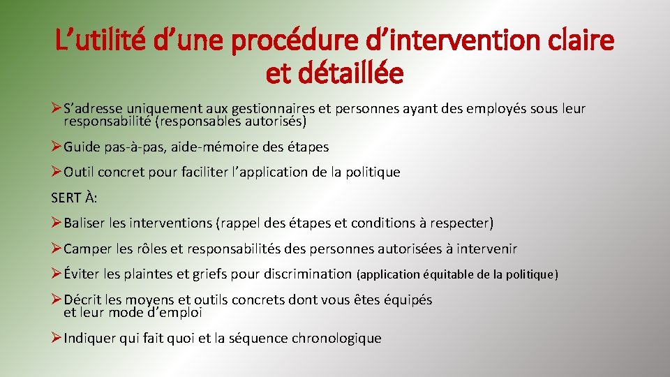 L’utilité d’une procédure d’intervention claire et détaillée ØS’adresse uniquement aux gestionnaires et personnes ayant