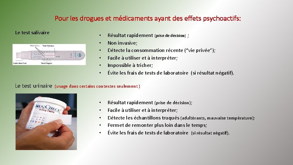 Pour les drogues et médicaments ayant des effets psychoactifs: Le test salivaire • •
