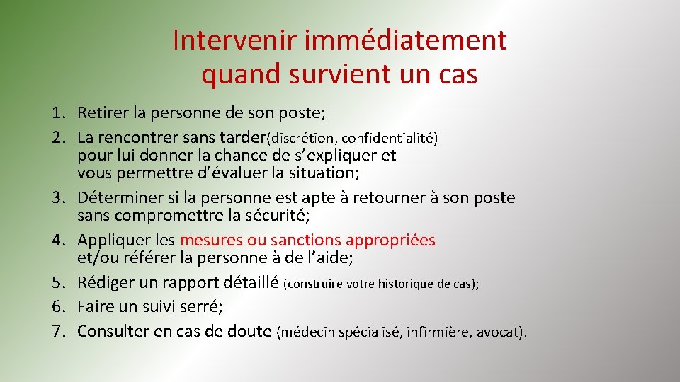 Intervenir immédiatement quand survient un cas 1. Retirer la personne de son poste; 2.