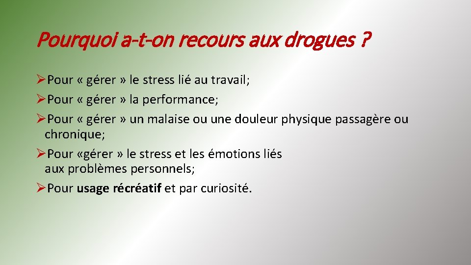 Pourquoi a-t-on recours aux drogues ? ØPour « gérer » le stress lié au