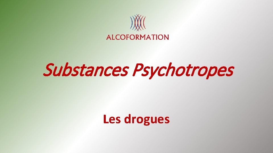 Substances Psychotropes Les drogues 