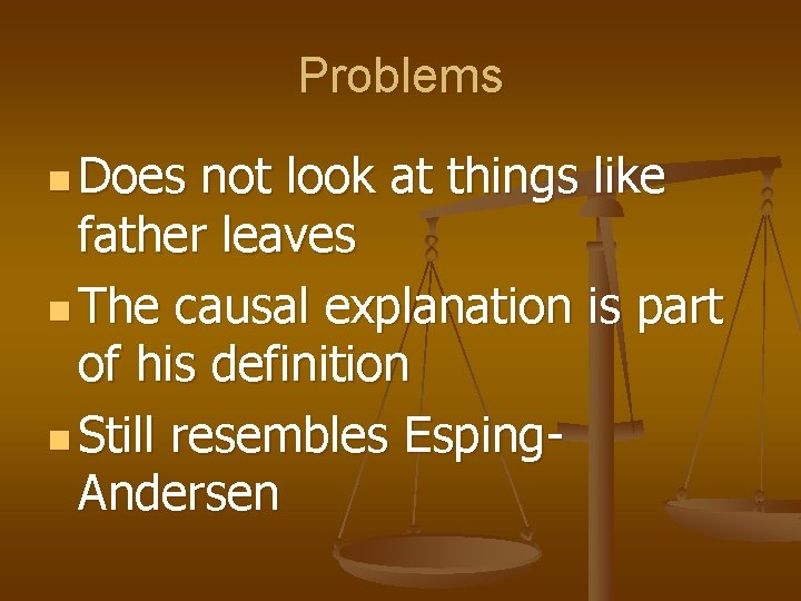 Problems n Does not look at things like father leaves n The causal explanation