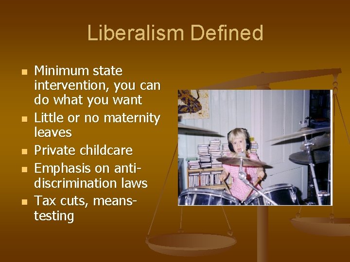 Liberalism Defined n n n Minimum state intervention, you can do what you want