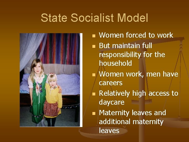 State Socialist Model n n n Women forced to work But maintain full responsibility