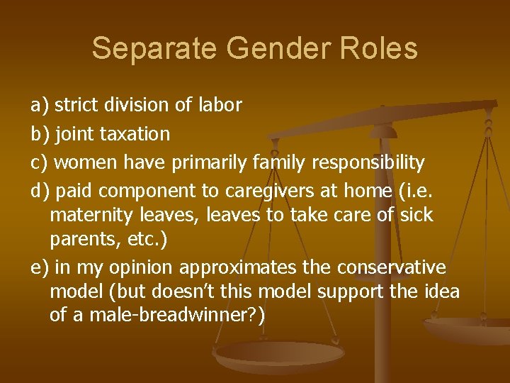 Separate Gender Roles a) strict division of labor b) joint taxation c) women have