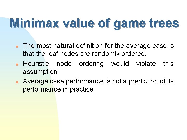 Minimax value of game trees n n n The most natural definition for the