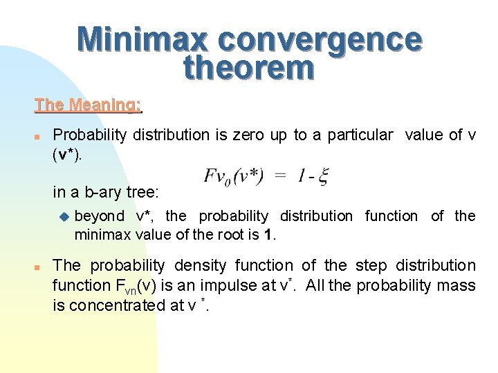 Minimax convergence theorem The Meaning: n Probability distribution is zero up to a particular