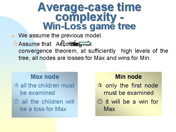 Average-case time complexity Win-Loss game tree We assume the previous model. Assume that According