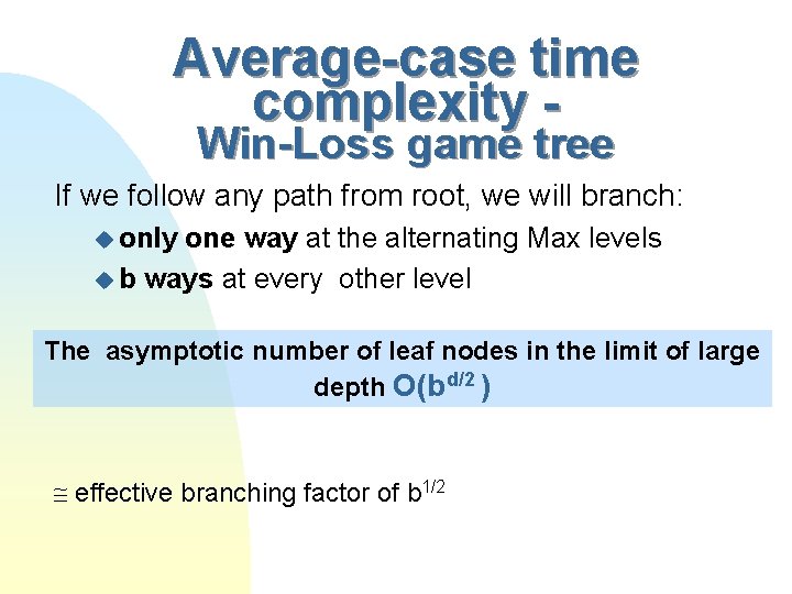 Average-case time complexity Win-Loss game tree If we follow any path from root, we