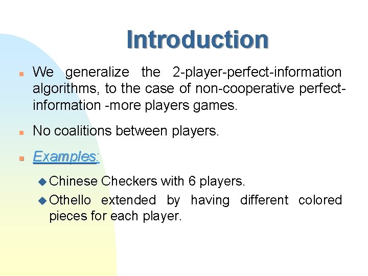 Introduction n We generalize the 2 -player-perfect-information algorithms, to the case of non-cooperative perfectinformation