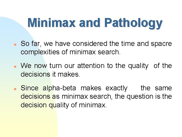 Minimax and Pathology n n n So far, we have considered the time and