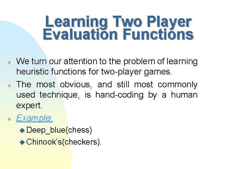 Learning Two Player Evaluation Functions n n n We turn our attention to the