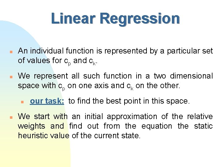 Linear Regression n n An individual function is represented by a particular set of