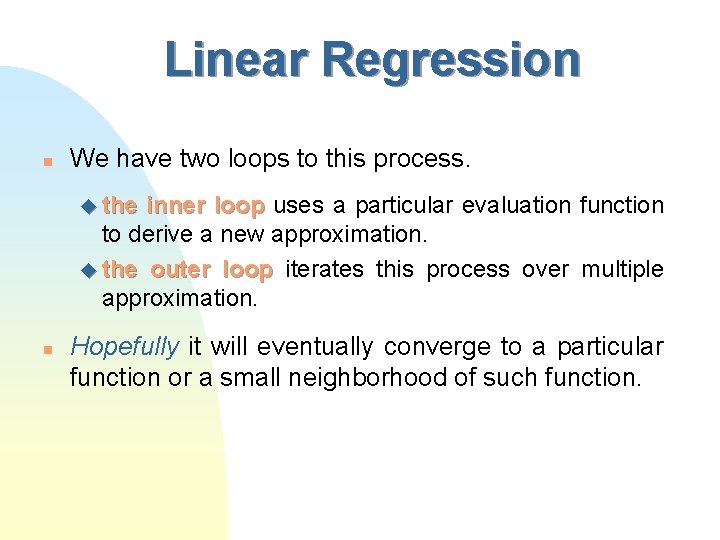 Linear Regression n We have two loops to this process. u the inner loop