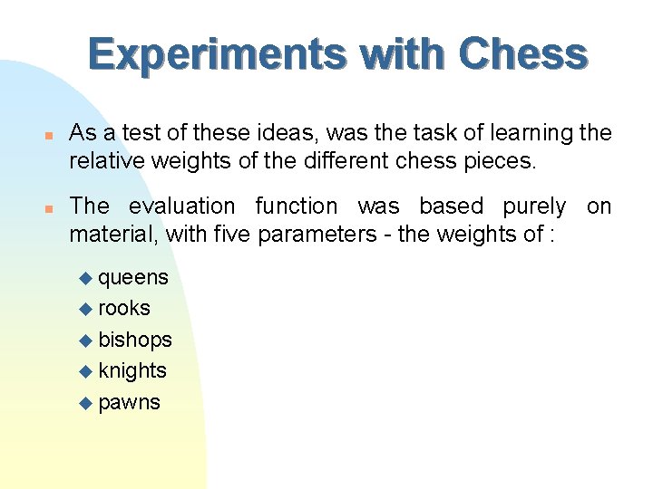 Experiments with Chess n n As a test of these ideas, was the task
