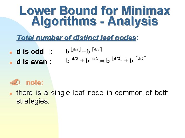 Lower Bound for Minimax Algorithms - Analysis Total number of distinct leaf nodes: nodes