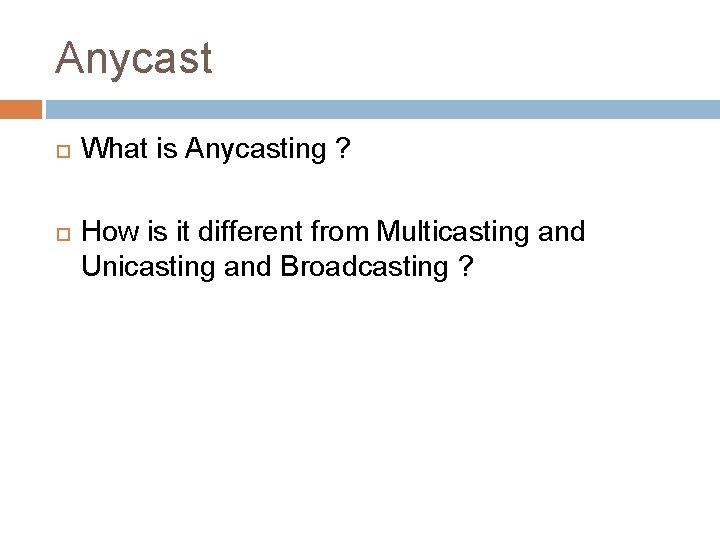 Anycast What is Anycasting ? How is it different from Multicasting and Unicasting and