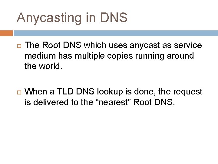 Anycasting in DNS The Root DNS which uses anycast as service medium has multiple