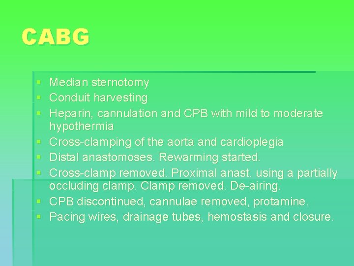 CABG § Median sternotomy § Conduit harvesting § Heparin, cannulation and CPB with mild