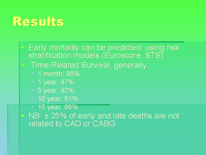 Results § Early mortality can be predicted, using risk stratification models (Euroscore, STS) §