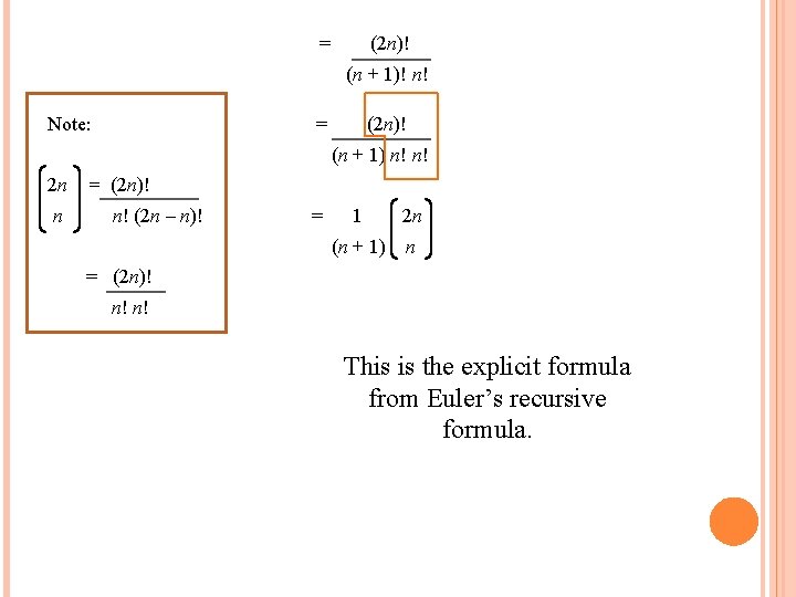 = (2 n)! (n + 1)! n! Note: = (2 n)! (n + 1) = (2 n)! (n + 1)! n! Note: = (2 n)! (n + 1)