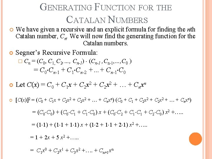 GENERATING FUNCTION FOR THE CATALAN NUMBERS We have given a recursive and an explicit GENERATING FUNCTION FOR THE CATALAN NUMBERS We have given a recursive and an explicit