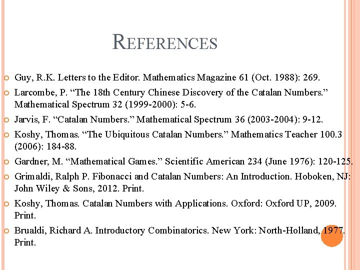 REFERENCES Guy, R. K. Letters to the Editor. Mathematics Magazine 61 (Oct. 1988): 269. REFERENCES Guy, R. K. Letters to the Editor. Mathematics Magazine 61 (Oct. 1988): 269.
