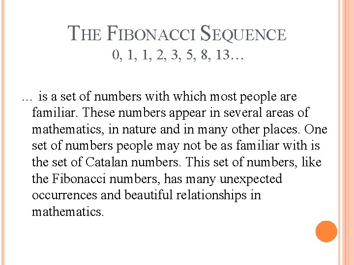 THE FIBONACCI SEQUENCE 0, 1, 1, 2, 3, 5, 8, 13… … is a THE FIBONACCI SEQUENCE 0, 1, 1, 2, 3, 5, 8, 13… … is a