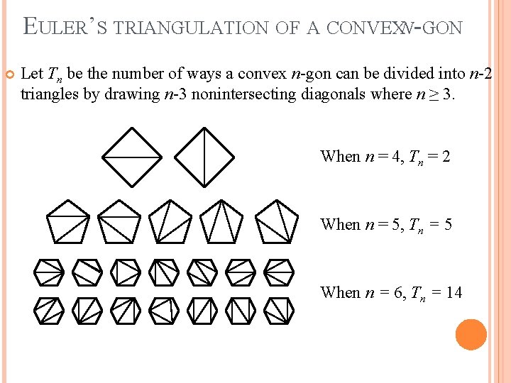 EULER’S TRIANGULATION OF A CONVEXN-GON Let Tn be the number of ways a convex EULER’S TRIANGULATION OF A CONVEXN-GON Let Tn be the number of ways a convex
