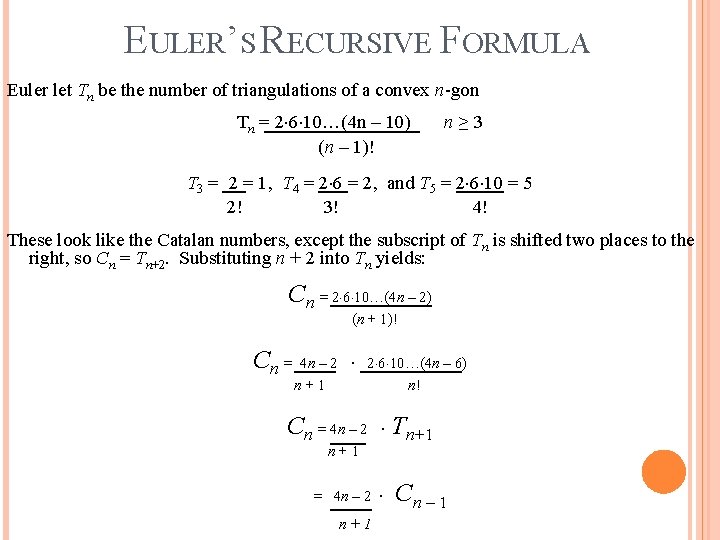 EULER’S RECURSIVE FORMULA Euler let Tn be the number of triangulations of a convex EULER’S RECURSIVE FORMULA Euler let Tn be the number of triangulations of a convex