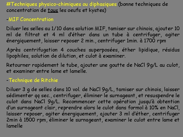 #Techniques physico-chimiques ou diphasiques (bonne techniques de concentration de tous les oeufs et kystes)