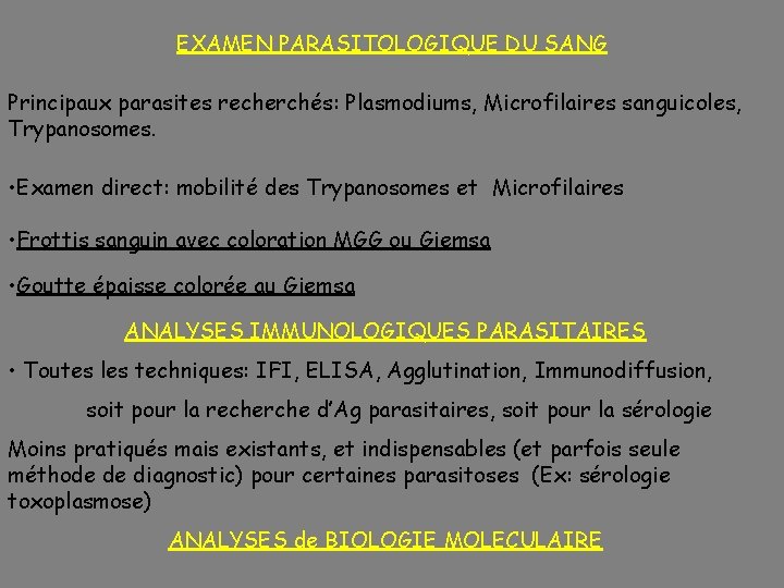 EXAMEN PARASITOLOGIQUE DU SANG Principaux parasites recherchés: Plasmodiums, Microfilaires sanguicoles, Trypanosomes. • Examen direct: