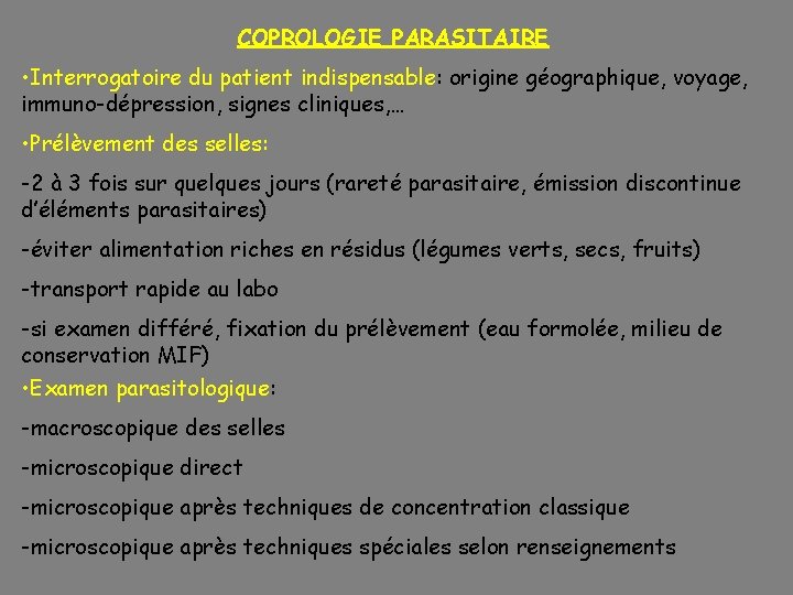 COPROLOGIE PARASITAIRE • Interrogatoire du patient indispensable: origine géographique, voyage, immuno-dépression, signes cliniques, …