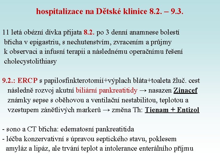 hospitalizace na Dětské klinice 8. 2. – 9. 3. 11 letá obézní dívka přijata hospitalizace na Dětské klinice 8. 2. – 9. 3. 11 letá obézní dívka přijata