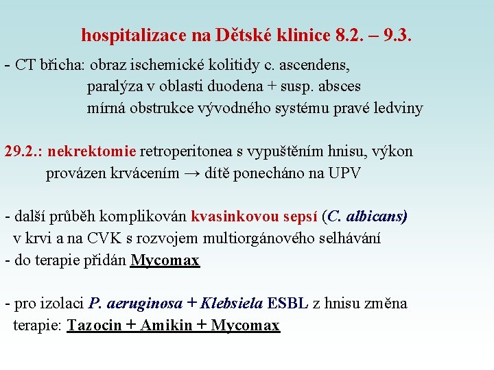 hospitalizace na Dětské klinice 8. 2. – 9. 3. - CT břicha: obraz ischemické hospitalizace na Dětské klinice 8. 2. – 9. 3. - CT břicha: obraz ischemické
