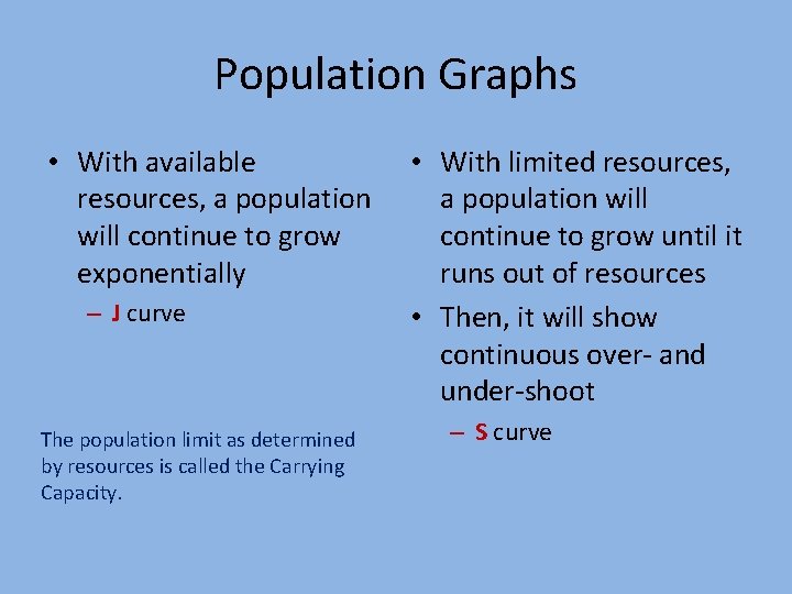 Population Graphs • With available resources, a population will continue to grow exponentially –