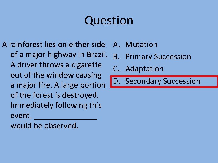 Question A rainforest lies on either side of a major highway in Brazil. A