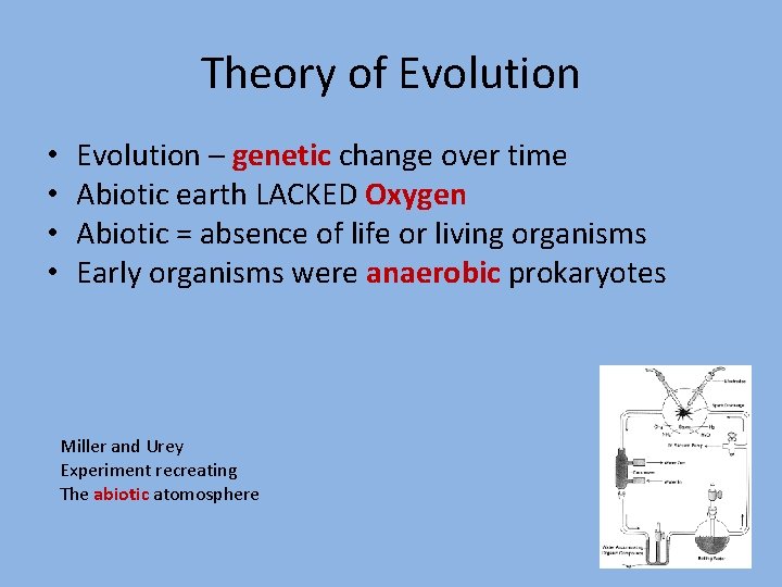 Theory of Evolution • • Evolution – genetic change over time Abiotic earth LACKED